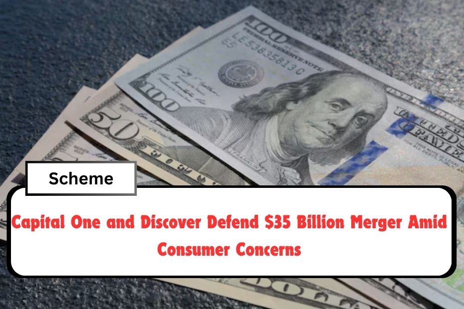 Capital One and Discover Defend $35 Billion Merger Amid Consumer Concerns