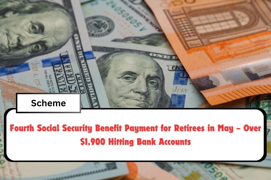 Fourth Social Security Benefit Payment for Retirees in May – Over $1,900 Hitting Bank Accounts