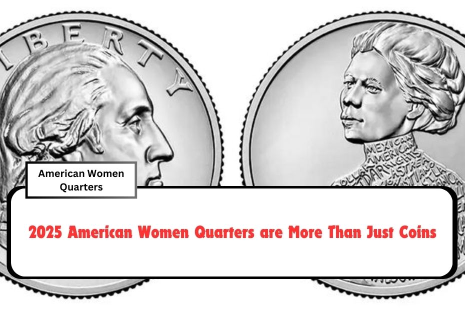 2025 American Women Quarters are More Than Just Coins