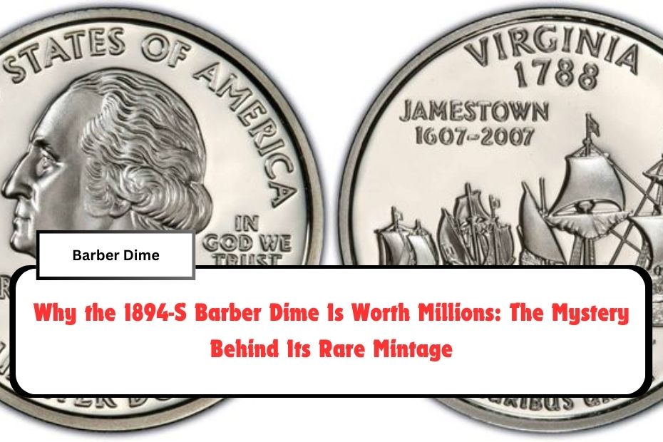 Why the 1894-S Barber Dime Is Worth Millions: The Mystery Behind Its Rare Mintage