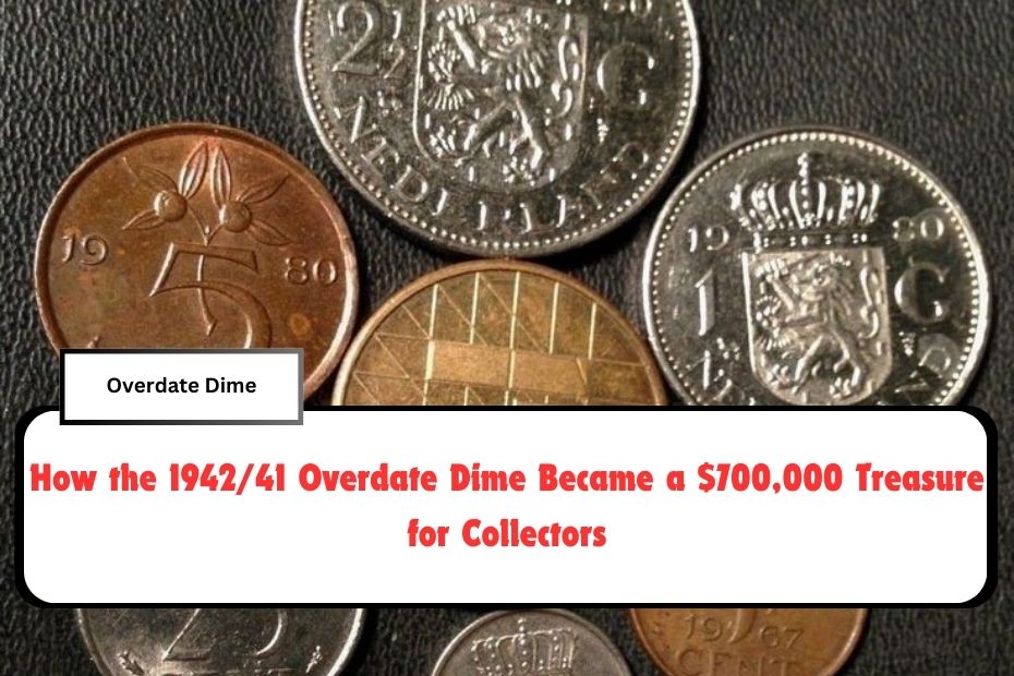 How the 1942/41 Overdate Dime Became a $700,000 Treasure for Collectors