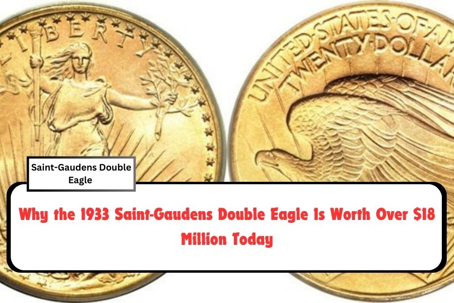 Why the 1933 Saint-Gaudens Double Eagle Is Worth Over $18 Million Today