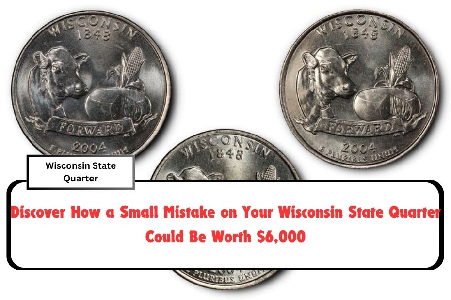 Discover How a Small Mistake on Your Wisconsin State Quarter Could Be Worth $6,000