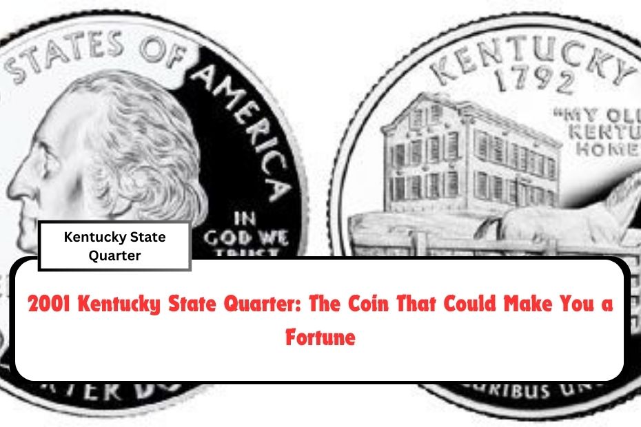 2001 Kentucky State Quarter: The Coin That Could Make You a Fortune