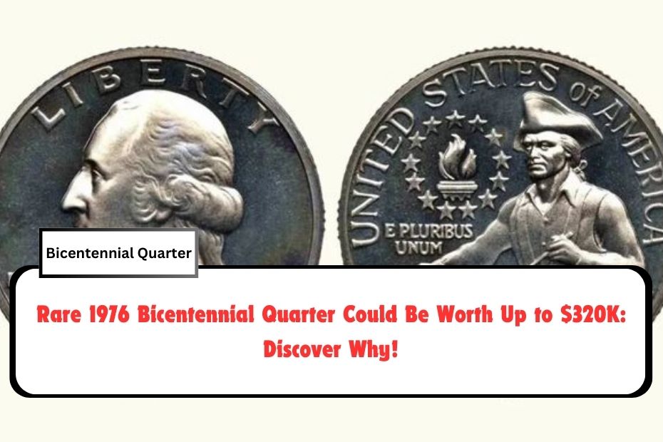 Rare 1976 Bicentennial Quarter Could Be Worth Up to $320K: Discover Why!