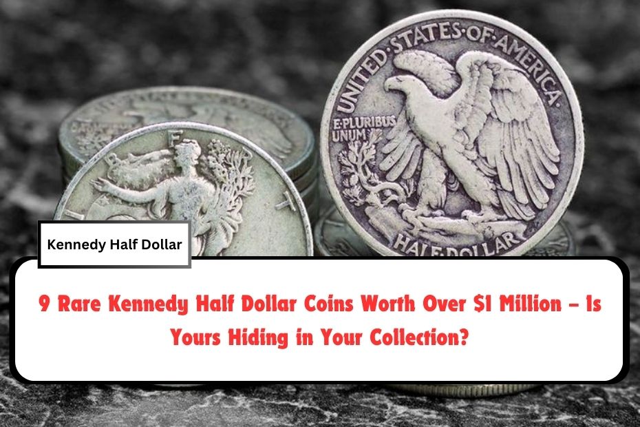 9 Rare Kennedy Half Dollar Coins Worth Over $1 Million – Is Yours Hiding in Your Collection?